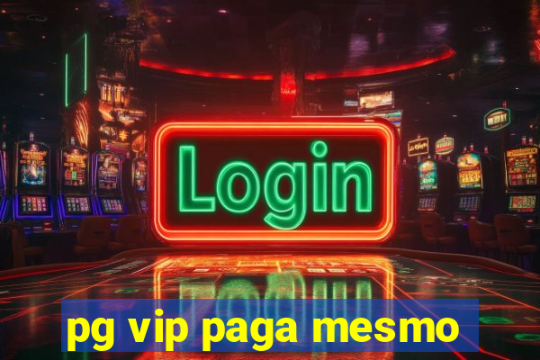 pg vip paga mesmo