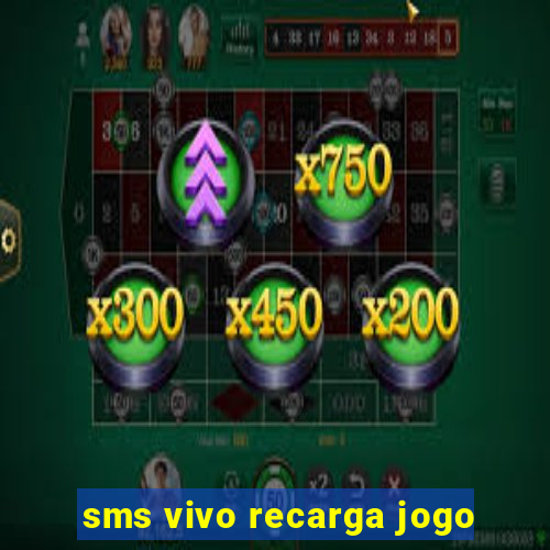 sms vivo recarga jogo