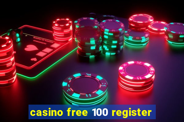 casino free 100 register