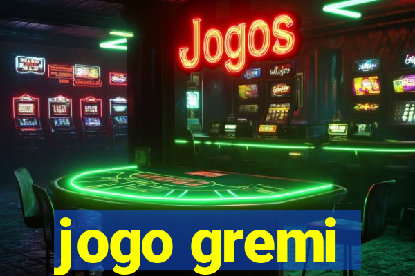 jogo gremi