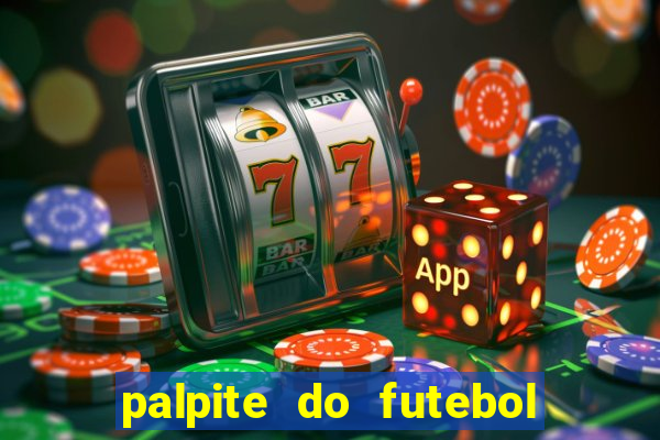 palpite do futebol de hoje