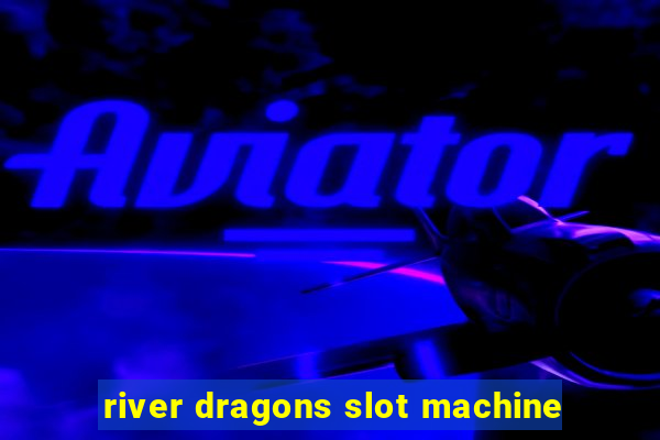 river dragons slot machine