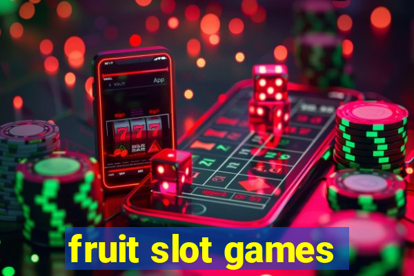 fruit slot games