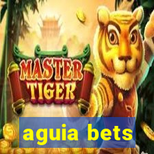 aguia bets