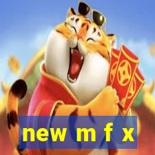 new m f x