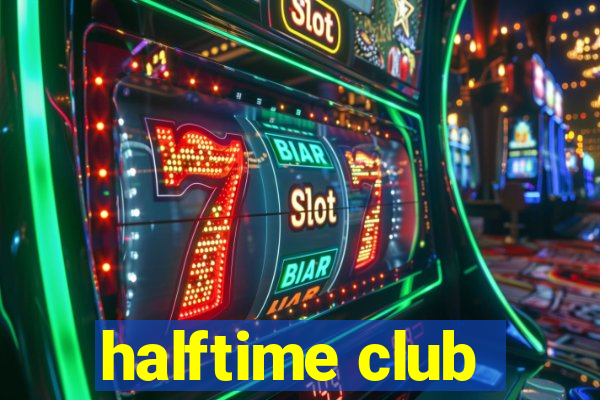 halftime club