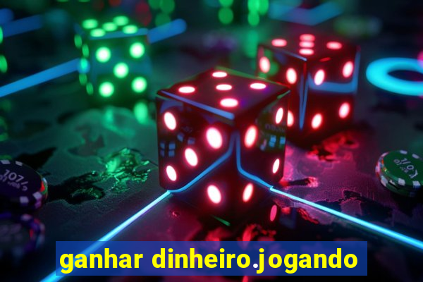 ganhar dinheiro.jogando