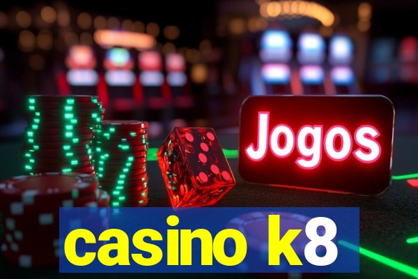 casino k8