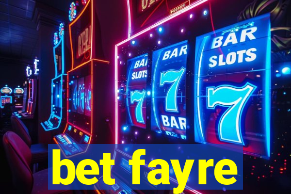 bet fayre