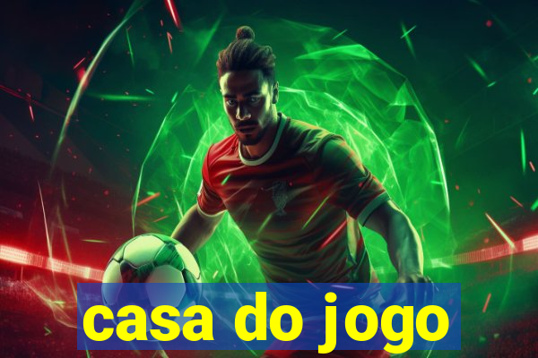 casa do jogo