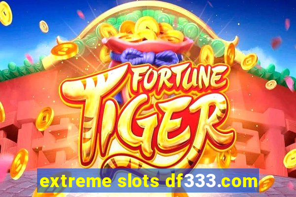 extreme slots df333.com