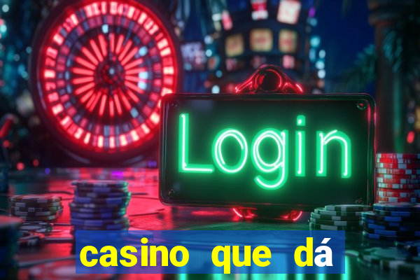 casino que dá b?nus no cadastro