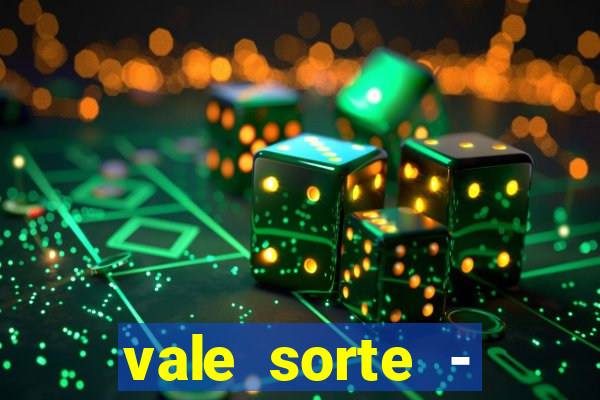 vale sorte - resultado hoje