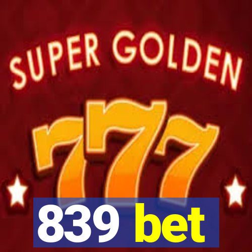 839 bet