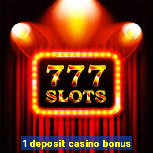 1 deposit casino bonus