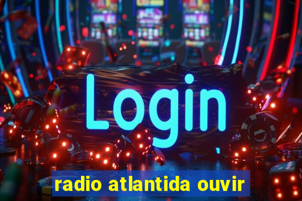 radio atlantida ouvir