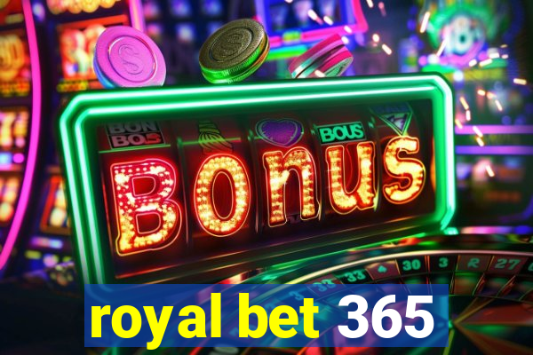 royal bet 365