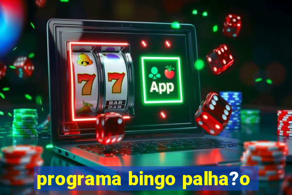 programa bingo palha?o