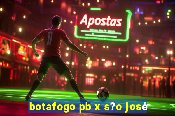 botafogo pb x s?o josé