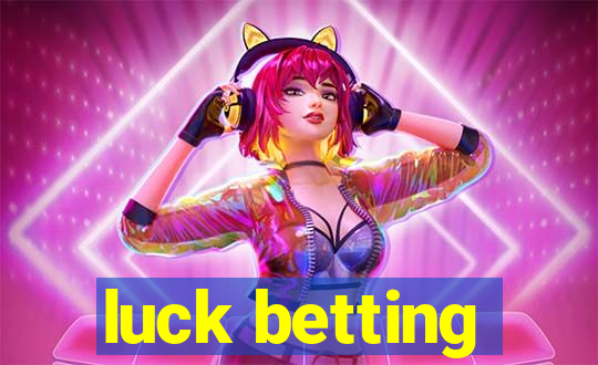 luck betting