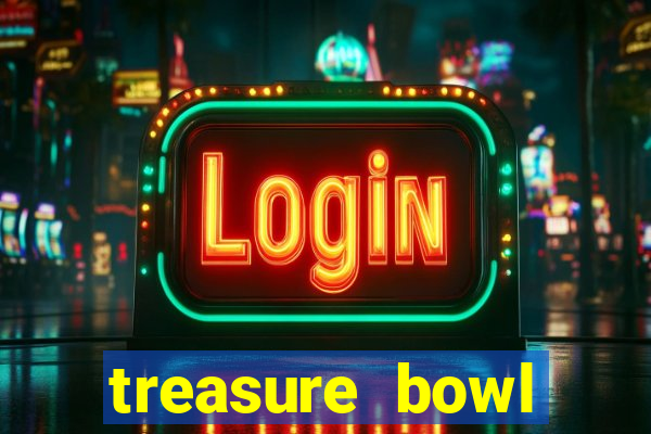 treasure bowl melhor horário para jogar