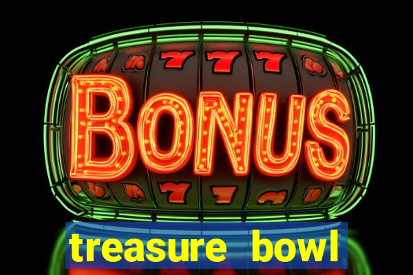 treasure bowl melhor horário para jogar