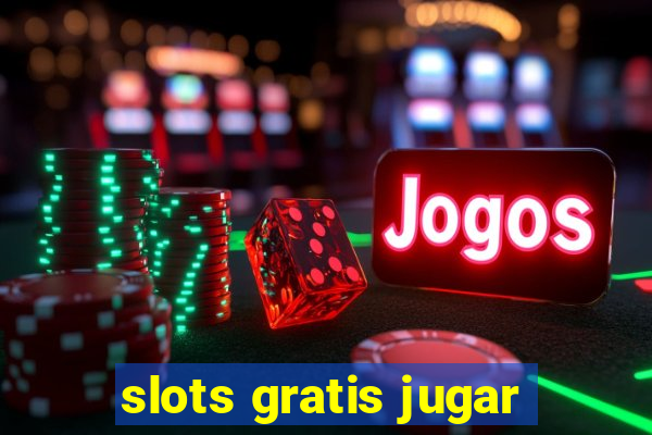 slots gratis jugar