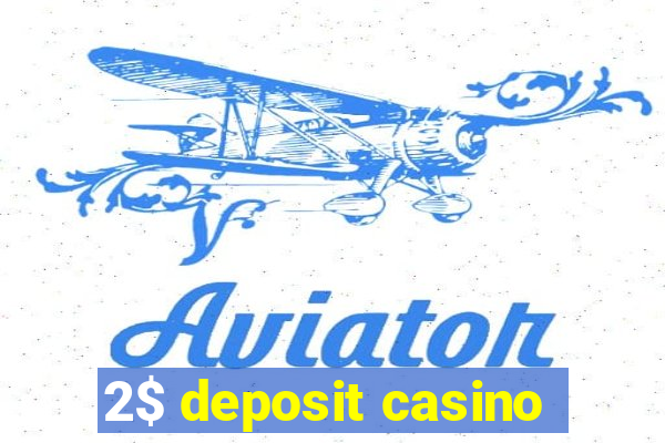 2$ deposit casino