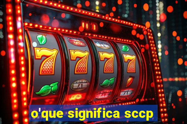 o'que significa sccp