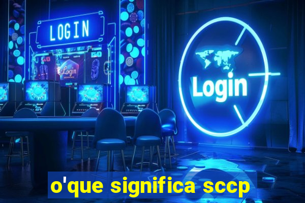 o'que significa sccp