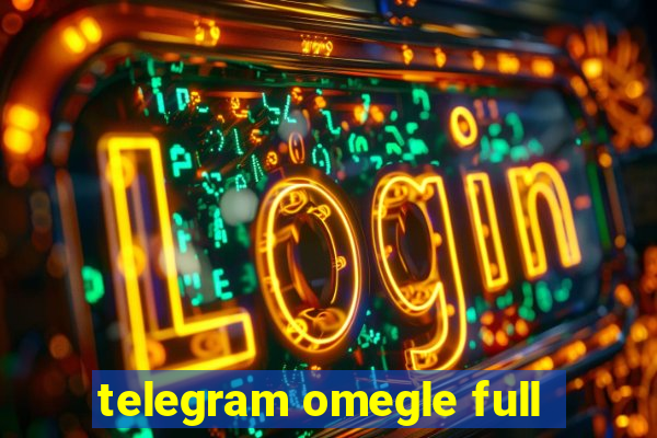 telegram omegle full