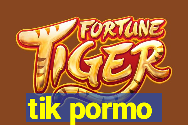 tik pormo