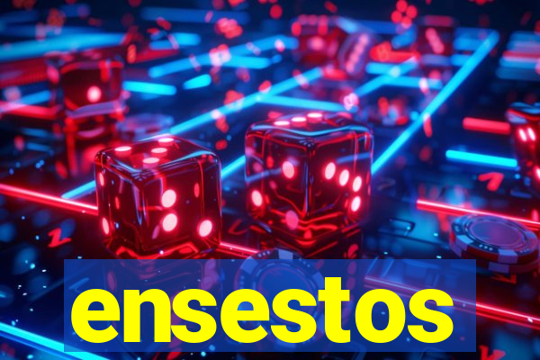 ensestos