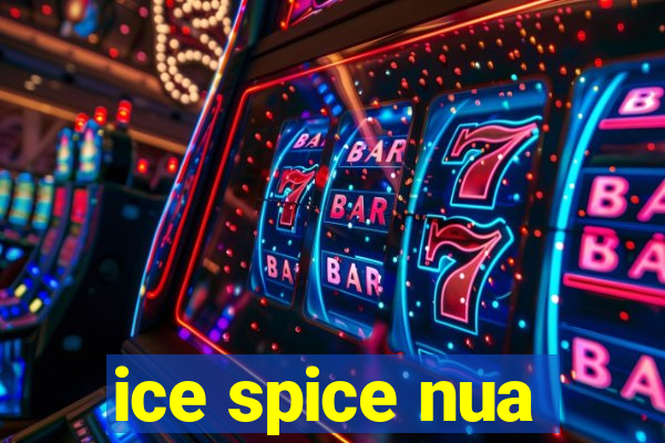 ice spice nua