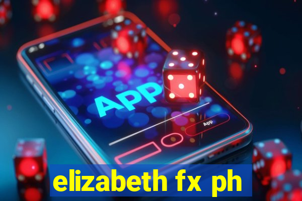 elizabeth fx ph