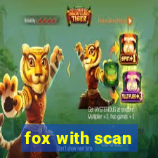 fox with scan