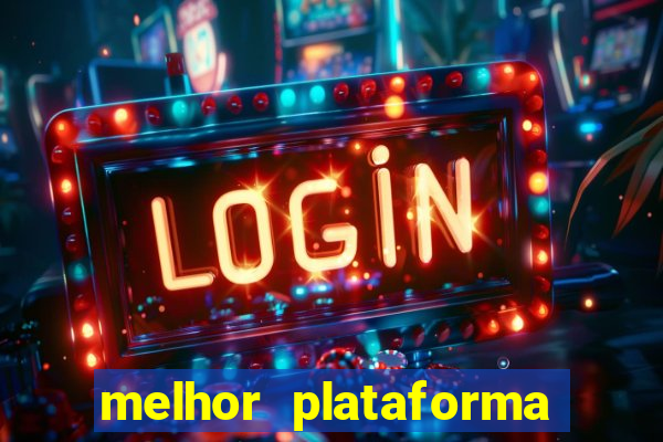 melhor plataforma jogo tigre