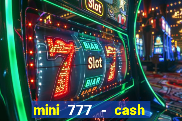 mini 777 - cash slot machine