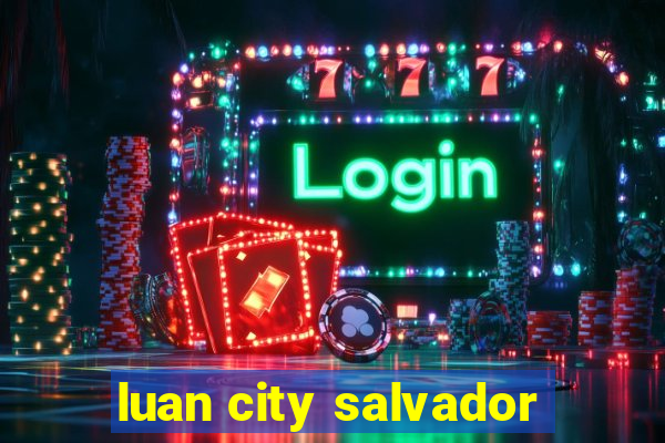 luan city salvador