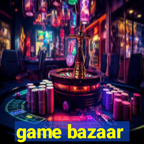 game bazaar