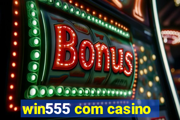 win555 com casino