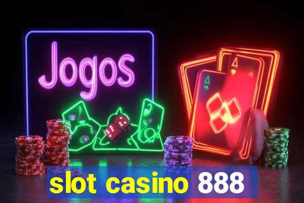 slot casino 888