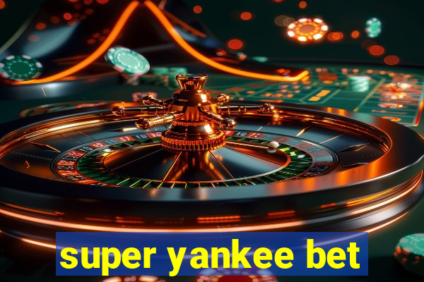 super yankee bet