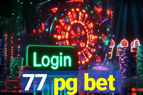 77 pg bet