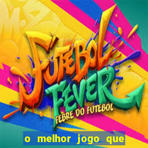 o melhor jogo que ganha dinheiro de verdade