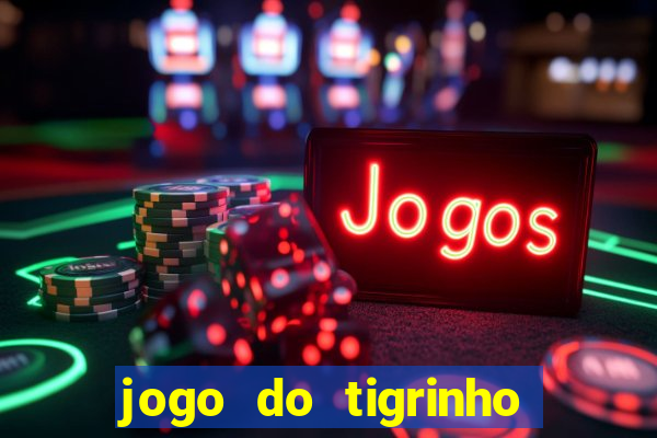 jogo do tigrinho ultimas noticias