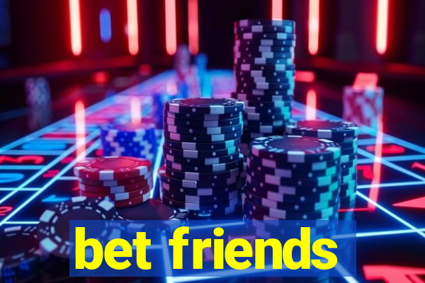 bet friends