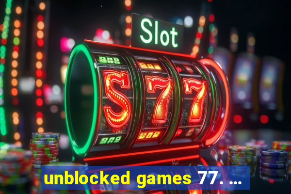 unblocked games 77. ...