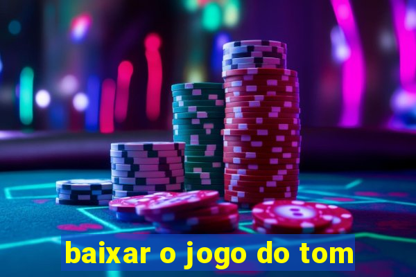 baixar o jogo do tom