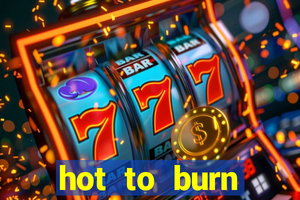 hot to burn extreme slot free